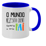 "O MUNDO NEZESITA CHENT COMO O MIO PAI" Taza color interior