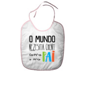 "O MUNDO NEZESITA CHENT COMO O MIO PAI" Babero bebé