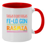 "FAIGAS O QUE FAIGAS FE-LO CON RASMIA" Taza color interior