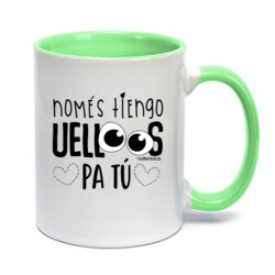 "NOMÉS TIENGO UELLOS PA TÚ" Taza color
