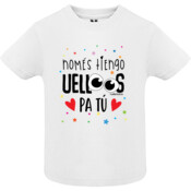 "NOMÉS TIENGO UELLOS PA TÚ" Chambreta bebé m/corta