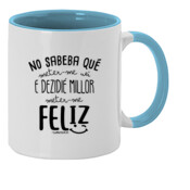 "DEZIDIÉ MILLOR METER-ME FELIZ" Taza color interior